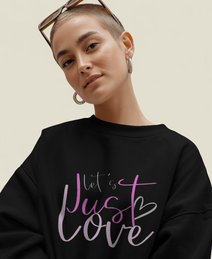 Let's Just Love Sweatshirt